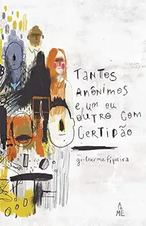 Tantos anônimos e um ou outro com certidão – Guilherme Figueira