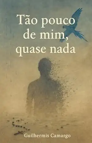 Tão pouco de mim, quase nada - Guilhermis Camargo