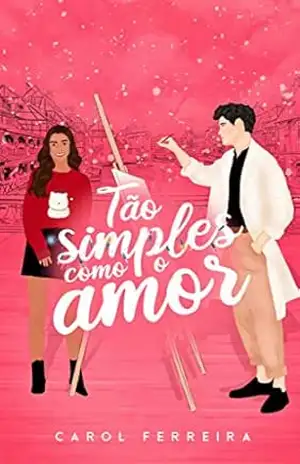 Tão simples como o amor: Uma novela natalina – Carol Ferreira