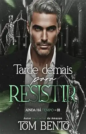 Tarde demais para Resistir (Ainda Há Tempo – Livro 1) – Tom Bento