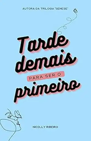 Tarde demais para ser o primeiro – Nicolly Ribeiro