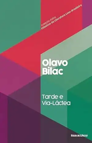 Tarde e Via láctea (Coleção Folha Clássicos da Literatura Luso–Brasileira Livro 26) – Olavo Bilac