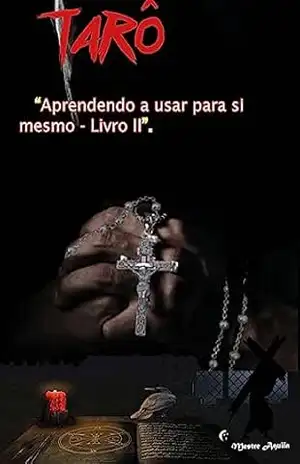 Tarô: Aprenda a usar para si mesmo– II. (Tarô. Livro 2) - Altair  Ferreira