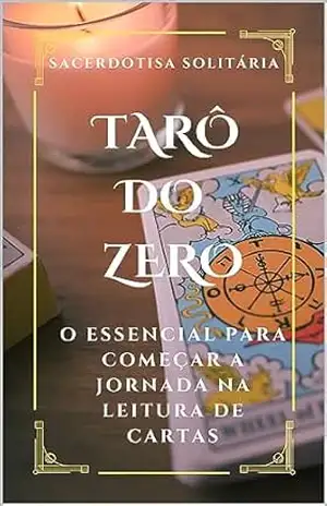 Tarô do Zero: o essencial para começar a jornada na leitura de cartas – Sacerdotisa Solitária