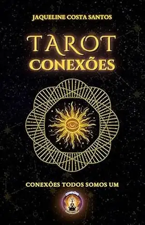 Tarot Conexões: Guia prático para leitura das 78 cartas do tarot – Jaqueline Costa Santos