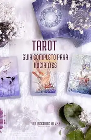 Tarot: Guia Completo para Iniciantes - Regiane Alves