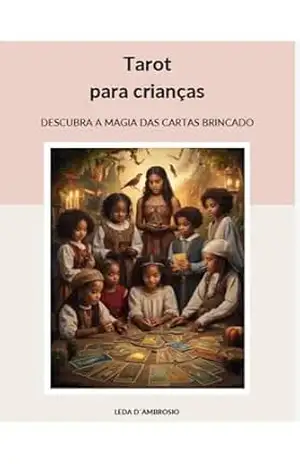 Tarot para crianças: Descubra a magia das cartas brincando – Leda DAmbrosio
