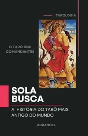 TAROT SOLA–BUSCA: O TARÔ DOS CAMANDANTES – LEONARDO SOARES