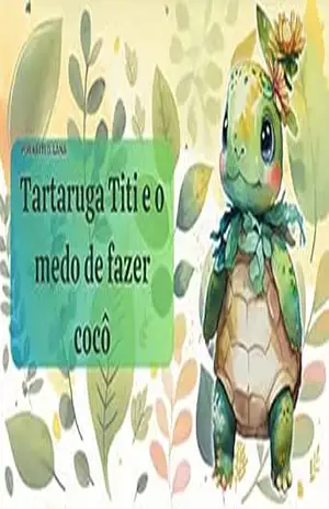 Tartaruga Titi e o Medo De Fazer Cocô - Keiti D Lana