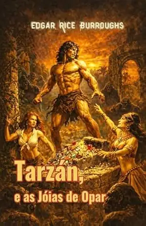 Tarzan a as Jóias de Opar (traduzido) – Edgar Rice Burroughs