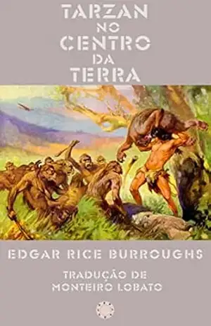 Tarzan no Centro da Terra: Edição ilustrada e anotada – Edgar Rice Burroughs