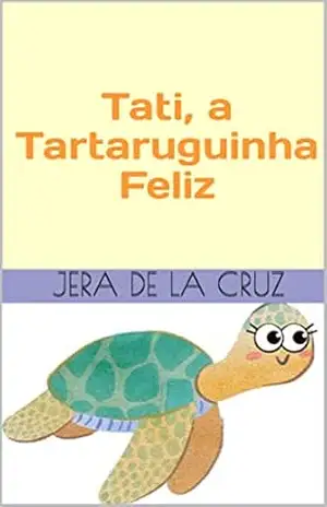 Tati, a Tartaruguinha Feliz – Jera de la Cruz