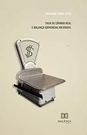 Taxa de Câmbio Real e Balança Comercial no Brasil – Armando Tadeu Lopes