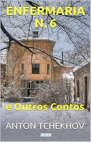 Tchekhov: Enfermaria N. 6 e Outros Contos (Col. Melhores Contos) – Anton Chekhov