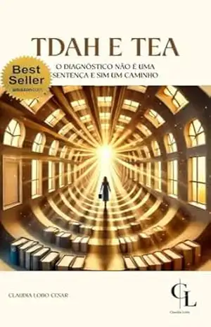 TDAH e TEA: O diagnóstico não é uma sentença e sim um caminho - Claudia Lobo Cesar