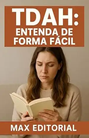 TDAH: Entenda de Forma Fácil (Descubra o Poder por Trás do TDAH) – MAX EDITORIAL