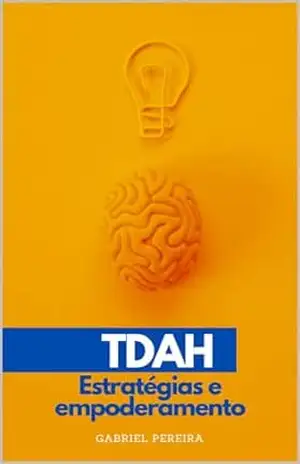 TDAH – Estratégias e Empoderamento – Gabriel Pereira