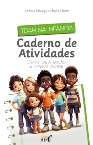 TDAH na Infância – Caderno de Atividades: Déficit de Atenção e Hiperatividade (TDAH no Dia a Dia Livro 1) – Verônica do Espírito Santo
