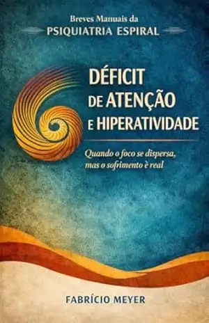 Tdah – Transtorno de Déficit de Atenção e Hiperatividade (Breves Manuais da Psiquiatria Espiral) – fabricio meyer