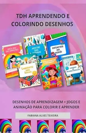 TDH APRENDENDO E COLORINDO DESENHOS: DESENHOS DE APRENDIZAGEM + JOGOS E ANIMAÇÃO PARA COLORIR E APRENDER – FABIANA  ALVES TEIXEIRA