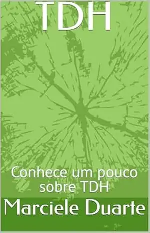 TDH: Conhece um pouco sobre TDH – Marciele  Duarte