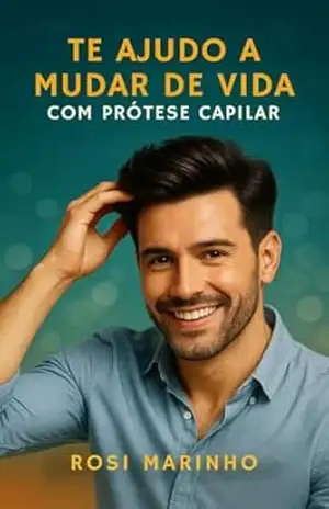 Te ajudo a mudar de vida Com prótese capilar: Superação – Rosi Marinho
