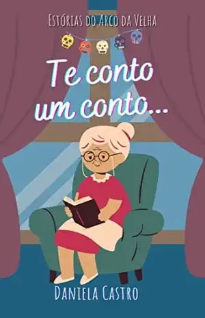 TE CONTO UM CONTO: Estórias do Arco da Velha – Daniela Castro