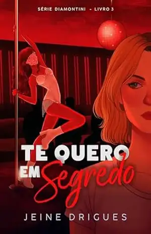 Te Quero em Segredo (Diamontini Livro 3) – Jeine  Drigues