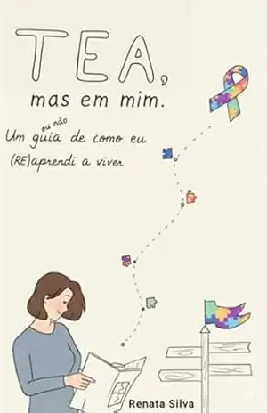 TEA, mas em mim: Um guia de como eu aprendi a viver – Renata Silva