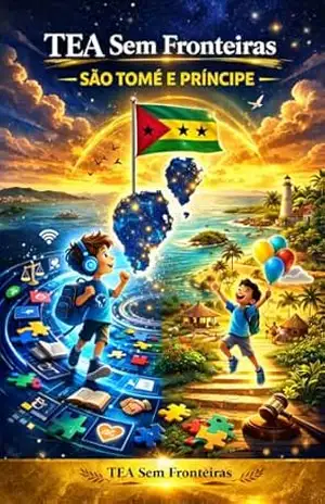 TEA Sem Fronteiras — São Tomé e Príncipe: Um guia de orientação prática sobre o Transtorno do Espectro Autista em São Tomé e Príncipe - TEA Sem Fronteiras