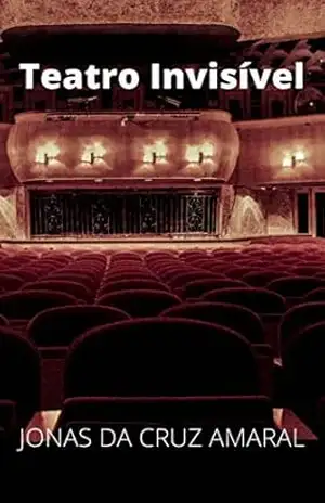 Teatro Invisível – Jonas da Cruz Amaral