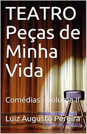 TEATRO Peças de Minha Vida: Comédias – Volume II - Luiz Augusto  Pereira