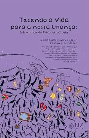 Tecendo a Vida para Nossa Criança: Sob o Olhar da Psicogenealogia – Leticia Kuchockowolec Baccin