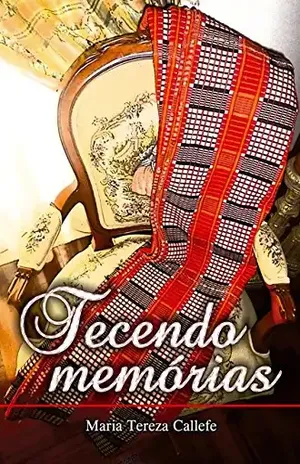 TECENDO MEMÓRIAS – Maria Tereza Callefe