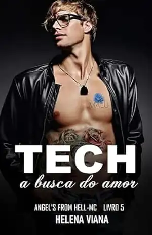 TECH– a busca do amor (Angels From Hell–MC Livro 5) – Helena Viana