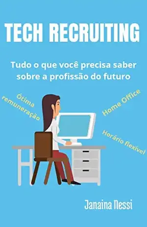 Tech Recruiting: Tudo que Você Precisa Saber Sobre a Profissão do Momento - Janaina Nessi