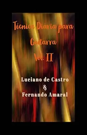 TÉCNICA DIÁRIA PARA GUITARRA VOL. II – Luciano  de Castro