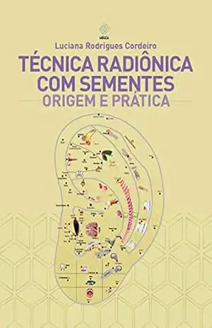 Técnica Radiônica com Sementes: Origem e Prática - Luciana Cordeiro