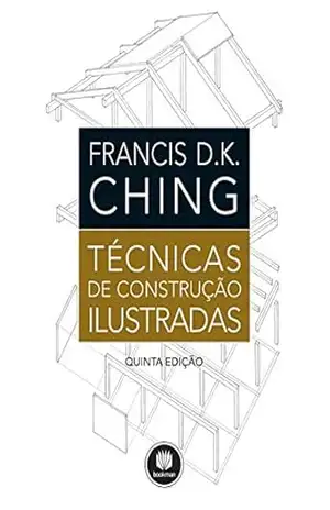 Técnicas de Construção Ilustradas – Francis D.K. Ching