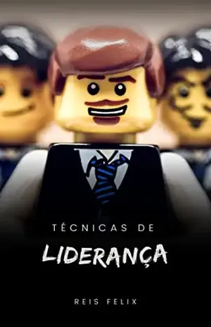 Técnicas de liderança: Passos fundamentais para se tornar uma referência – Reis felix