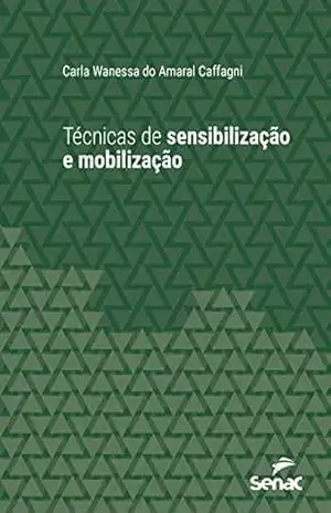 Técnicas de sensibilização e mobilização (Série Universitária) – Carla Wanessa do Amaral Caffagni