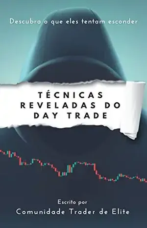 Técnicas Reveladas do Day Trade: Descubra o que eles tentam esconder – Comunidade  Trader de Elite