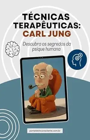 Técnicas Terapêuticas: Carl Jung (Enciclopédia da Psicanálise e Terapias Integrativas Livro 3) – Luciana  Almiñana Moreira