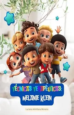 Técnicas Terapêuticas: Melanie Klein (Enciclopédia da Psicanálise e Terapias Integrativas Livro 4) – Luciana Almiñana Moreira