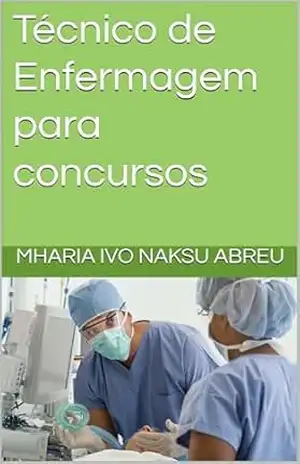 Técnico de Enfermagem para concursos – Mharia Ivo naksu Abreu