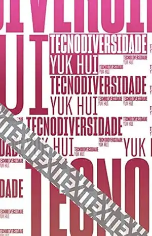 Tecnodiversidade (Coleção Exit) – Yuk Hui