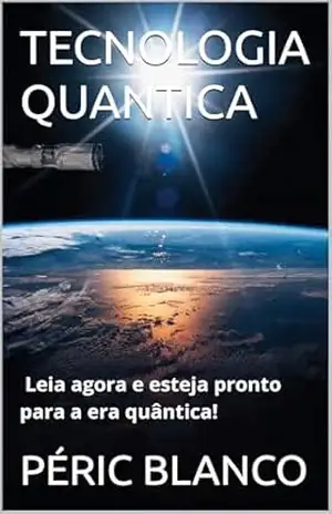 TECNOLOGIA QUANTICA (004 Livro 1) – PÉRIC BLANCO