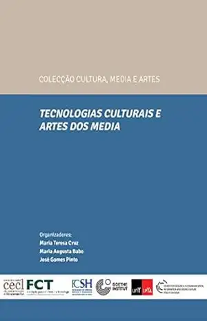 Tecnologias Culturais e Artes dos Media - Maria Teresa Pimentel Peito Cruz Bragança de Miranda