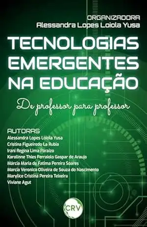 Tecnologias emergentes na educação: De professor para professor - Alessandra Lopes Loiola Yusa