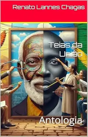 Teias da União: Antologia – Renato  Lannes Chagas